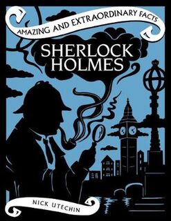 Amazing and Extraordinary Facts: Sherlock Holmes