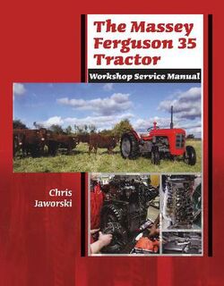 Massey Ferguson 35 Tractor, The: Workshop Service Manual