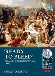 'Ready to Bleed': The Armies of the Scottish Covenant 1639-47