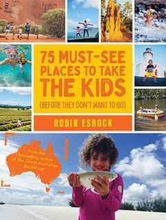 75 Must-See Places to Take the Kids (Before They Don't Want to Come)