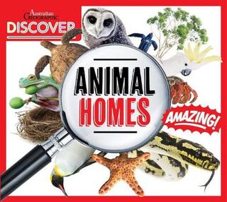 Australian Geographic Discover: Animals Homes