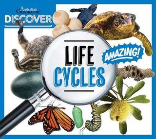 Australian Geographic Discover: Life Cycle
