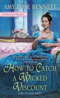 Disreputable Debutantes #01: How to Catch a Wicked Viscount