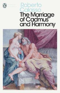 Penguin Modern Classics: Marriage of Cadmus and Harmony, The