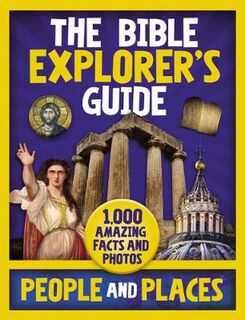 Bible Explorer's Guide People and Places, The: 1,000 Amazing Facts and Photos
