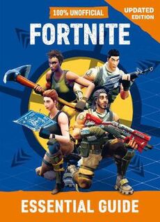 100% Unofficial Fortnite Essential Guide
