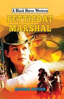A Black Horse Western: Petticoat Marshal