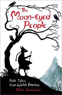 Moon Eyed People, The: Folk Tales from Welsh America