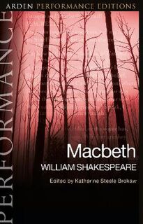 Arden Performance Editions: Macbeth: Arden Performance Editions