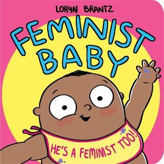 Feminist Baby! He's A Feminist Too!
