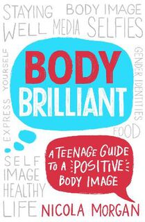 Body Brilliant: A Teenage Guide to a Positive Body Image