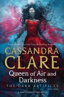 Dark Artifices #03: Queen of Air and Darkness