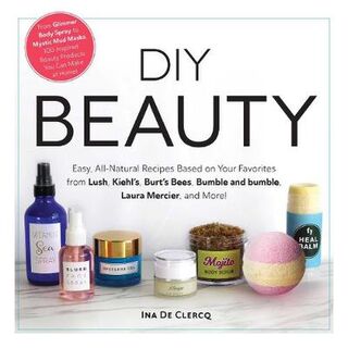 DIY Beauty: Easy, All-Natural Recipes Based on Your Favorites