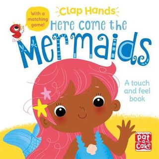 Clap Hands: Here Come the Mermaids (Touch and Feel Board Book with Gatefold Page)