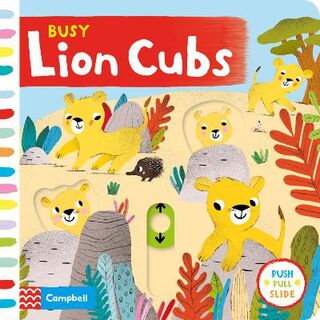 Busy Books: Busy Lion Cubs (Pull, Push or Slide the Scene Board Book)