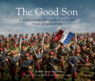 Good Son, The: A Story from the First World War, Told in Miniature
