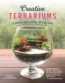 Creative Terrariums: 33 Modern Mini-Gardens for Your Home
