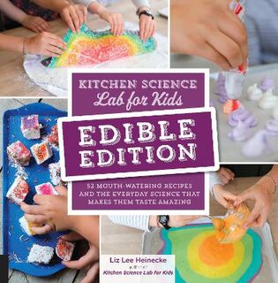 Kitchen Science Lab for Kids: Edible Edition