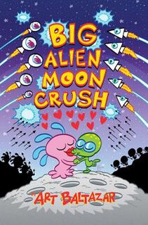 Big Alien Moon Crush (Graphic Novel)