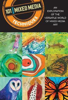 101 More Mixed Media Techniques: An Exploration of the Versatile World of Mixed Media Art