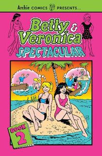 Betty and Veronica Spectacular - Volume 02 (Graphic Novel)