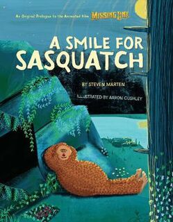 A Smile for Sasquatch: A Missing Link Story