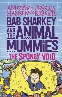 Bab Sharkey and the Animal Mummies #03: Spongy Void, The
