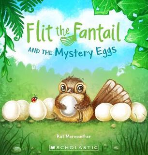 Flit the Fantail #02: Flit the Fantail and the Mystery Eggs