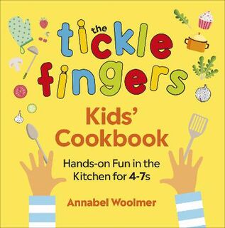 Tickle Fingers Kids' Cookbook, The: Hands-on Fun in the Kitchen for 4-7s