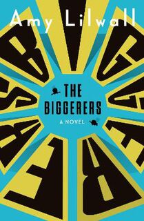 Biggerers, The
