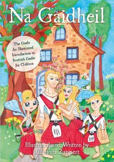 Na Gaidheil: The Gaels: An Illustrated Introduction to Scottish Gaelic for Children