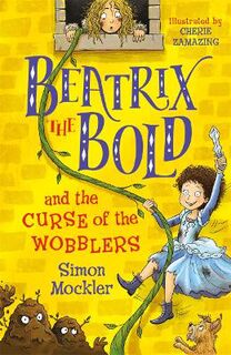 Beatrix the Bold #01: Beatrix the Bold and the Curse of the Wobblers