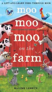 A Lift-And-Learn Peek-Through Book: Moo Moo Moo on the Farm (Lift-the-Flap Board Book)