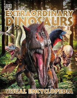 Extraordinary Dinosaurs and Other Prehistoric Life Visual Encyclopedia