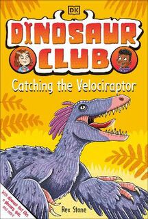 Dinosaur Club #: Dinosaur Club: Catching the Velociraptor