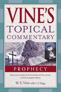 Vine's Topical Commentaries #: Prophecy