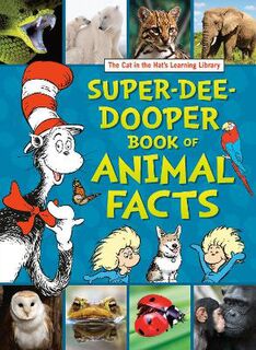 Cat in the Hat's Learning Library: The Cat in the Hat's Learning Library Super-Dee-Dooper Book of Animal Facts