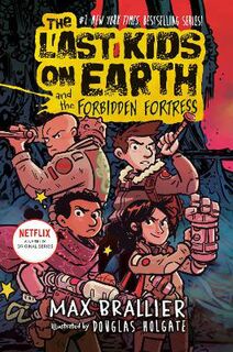 Last Kids on Earth #08: The Last Kids on Earth and the Forbidden Fortress