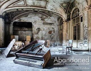 Abandoned: America's Vanishing Landscape  (2nd Edition)