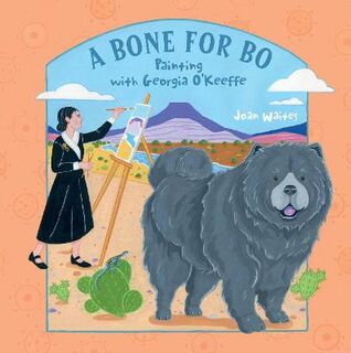 Bone for Bo: Painting with Georgia O'Keeffe