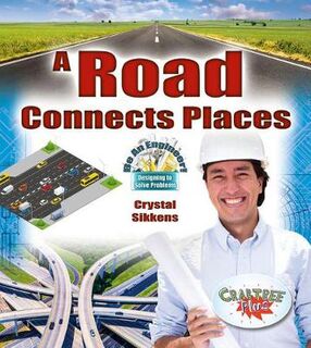 Be An Engineer! Designing to Solve Problems #: A Road Connects Places