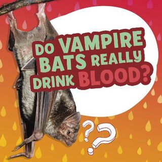 Amazing Animal Q&As #: Do Vampire Bats Really Drink Blood?