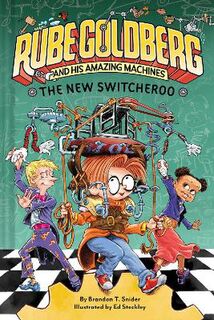 The Rube Goldberg and His Amazing Machines: New Switcheroo (Graphic Novel)