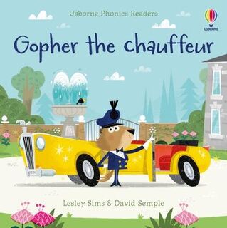 Phonics Readers #: Gopher the chauffeur