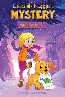 Leila and Nugget Mysteries #01: Who Stole Mr. T?