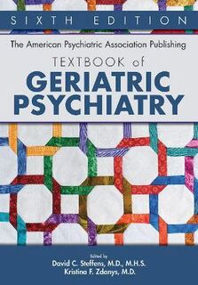 The American Psychiatric Association Publishing Textbook of Geriatric Psychiatry (6th Revised Edition)