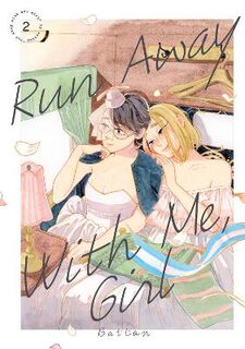 Run Away With Me, Girl #02: Run Away With Me, Girl Vol. 2 (Graphic Novel)