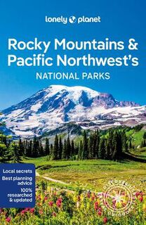 Lonely Planet National Parks: Rocky Mountains & Pacific Northwest's National Parks