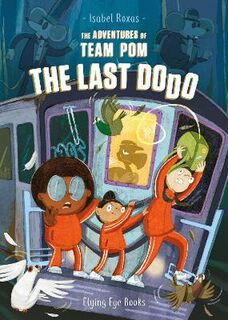Adventures of Team Pom #: The Last Dodo (Graphic Novel)