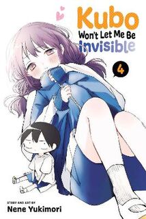 Kubo Won't Let Me Be Invisible #04: Kubo Won't Let Me Be Invisible, Vol. 4 (Graphic Novel)